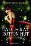 Ladle Rat Rotten Hut (seria The Grimm Diaries Prequels, volumul 4) - Cameron Jace